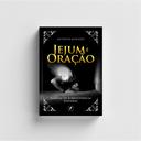 Livro Jejum e Oração - Guia Bíblico de Espiritualidade e Disciplina Espiritual Cristã — foto 1