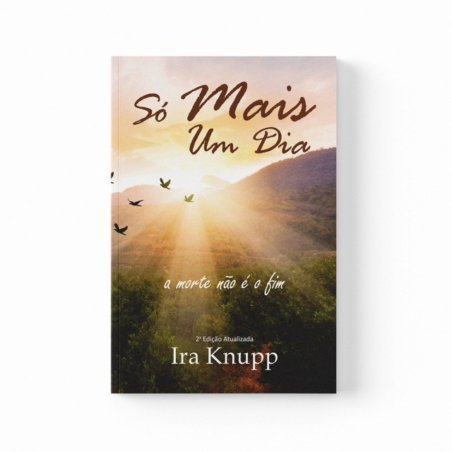 SÓ MAIS UM DIA - A MORTE NÃO É O FIM