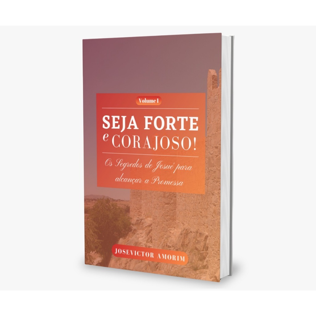 Livro Seja Forte e Corajoso: Os segredos de Josué para alcançar a promessa