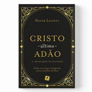 CRISTO - O ÚLTIMO ADÃO