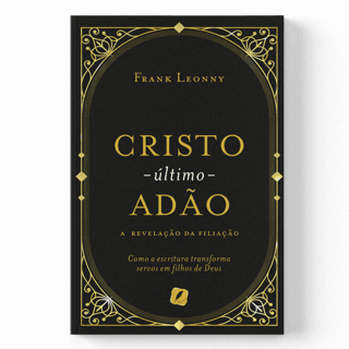 CRISTO - O ÚLTIMO ADÃO