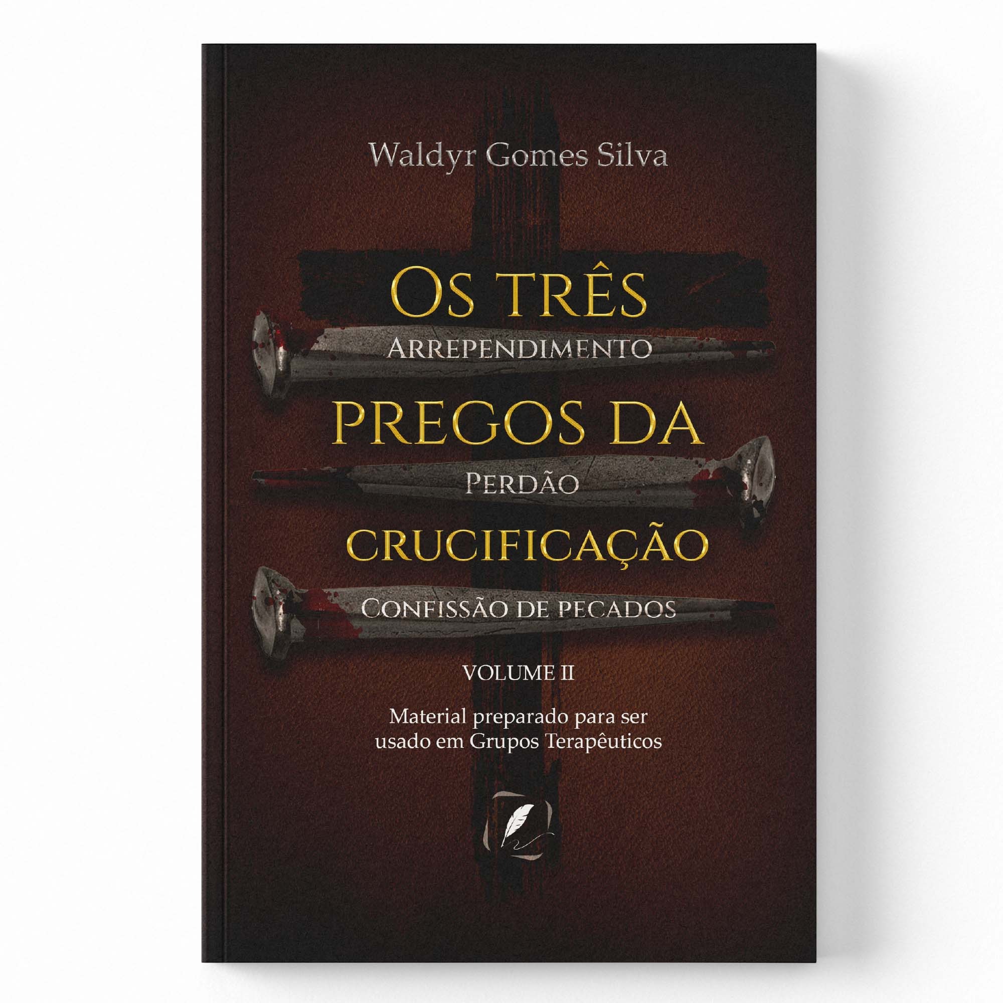 OS TRÊS PREGOS DA CRUCIFICAÇÃO VOLUME II