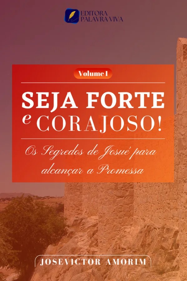 Capa de Livro Seja Forte e Corajoso: Os segredos de Josué para alcançar a promessa
